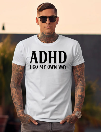 Men's ADHD I Go My Own Way Short Sleeved T Shirt A little bit of AMore