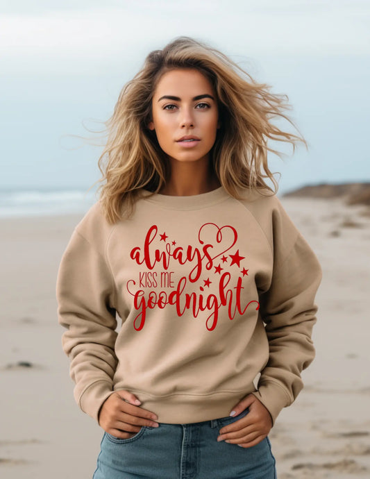 Woman's Always Kiss Me Goodnight Long Sleeved Sweatshirt A little bit of AMore